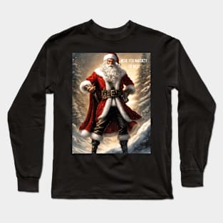 Were you naughty or nice? Long Sleeve T-Shirt